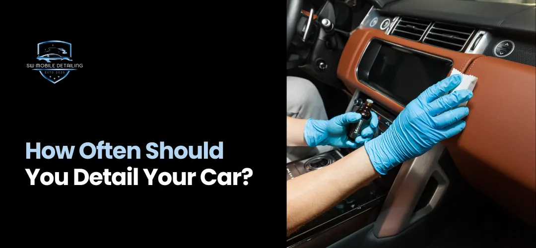 How Often Should You Detail Your Car?