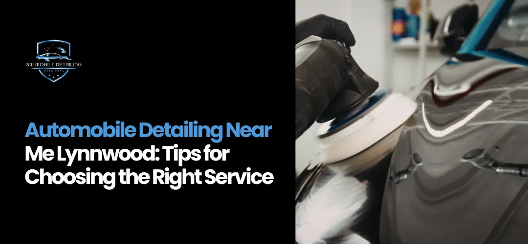 Automobile Detailing Near Me Lynnwood
