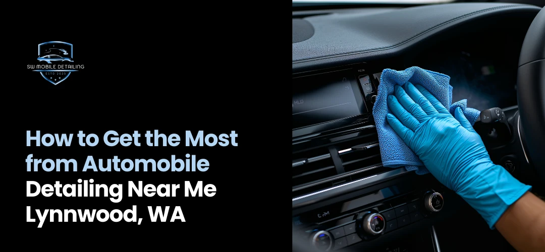Automobile Detailing Near Me Lynnwood, WA