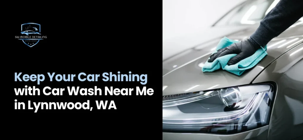 Car Wash Near Me in Lynnwood, WA