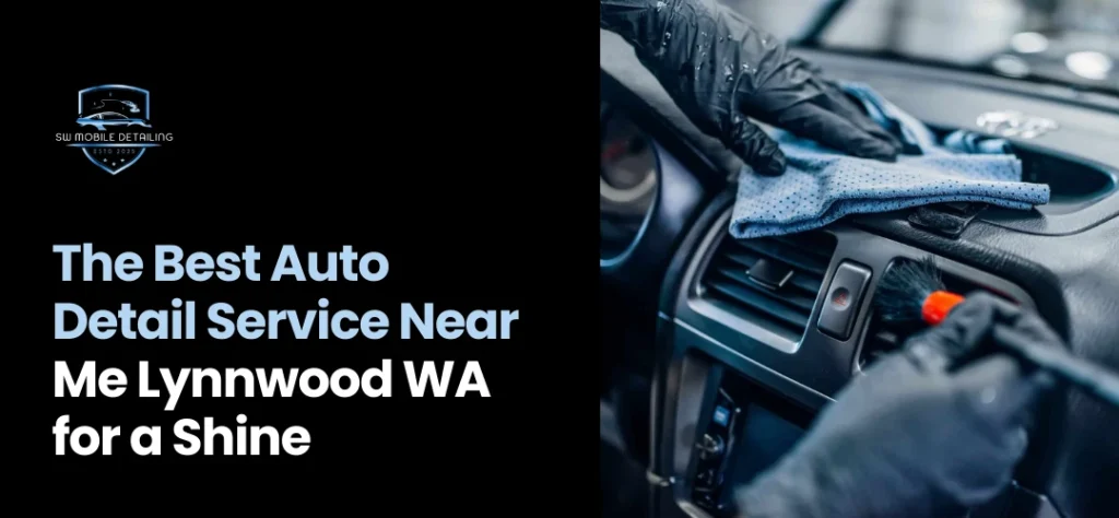 Auto Detail Service Near Me Lynnwood WA