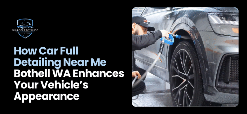 Car Full Detailing Near Me Bothell WA