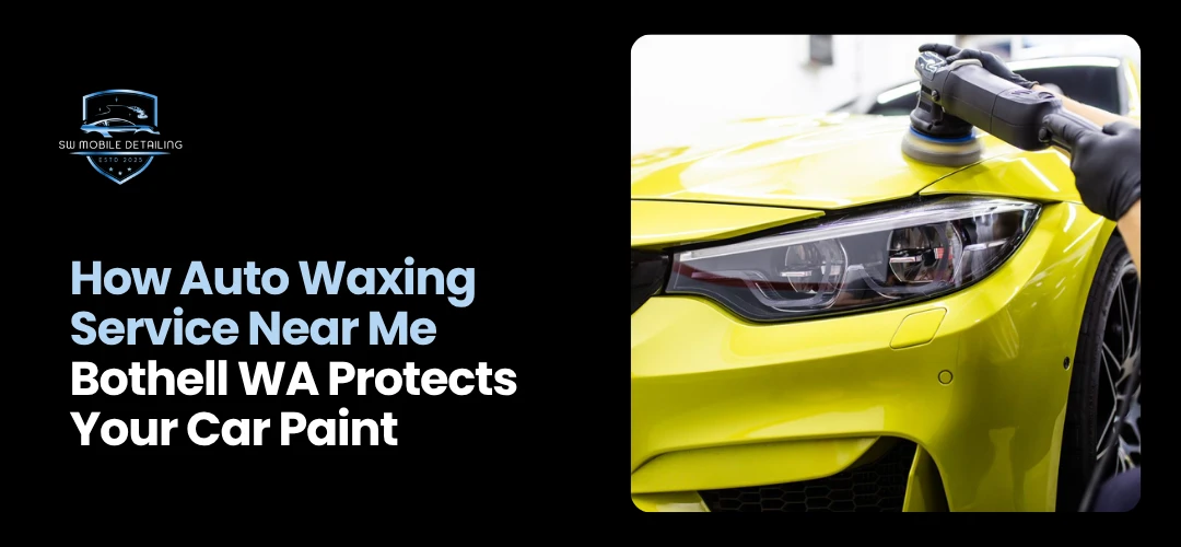 Auto Waxing Service Near Me Bothell WA