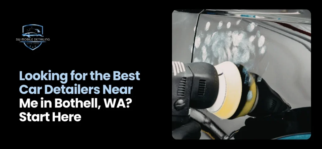 Best Car Detailers Near Me in Bothell, WA