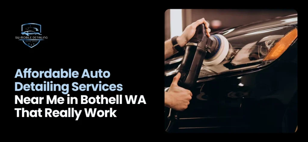 Auto Detailing Services Near Me in Bothell WA