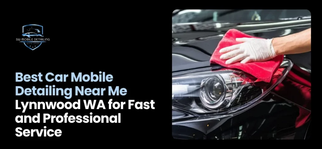 Car Mobile Detailing Near Me Lynnwood WA