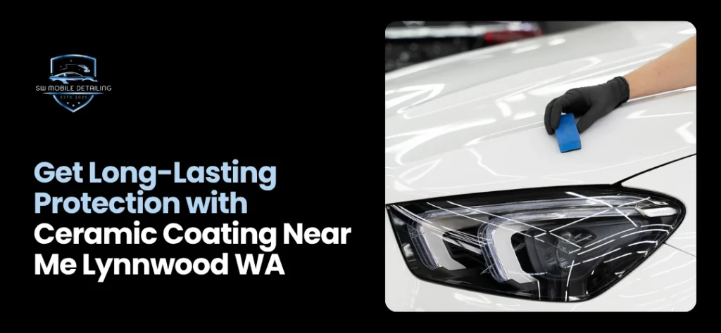 Ceramic Coating Near Me Lynnwood WA