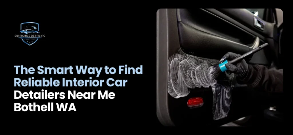 Interior Car Detailers Near Me Bothell WA