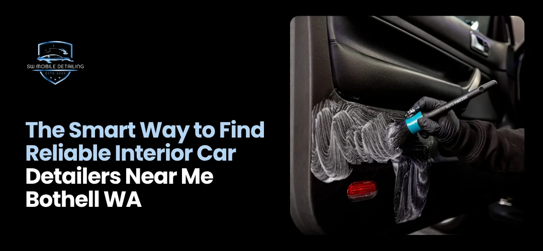 Interior Car Detailers Near Me Bothell WA