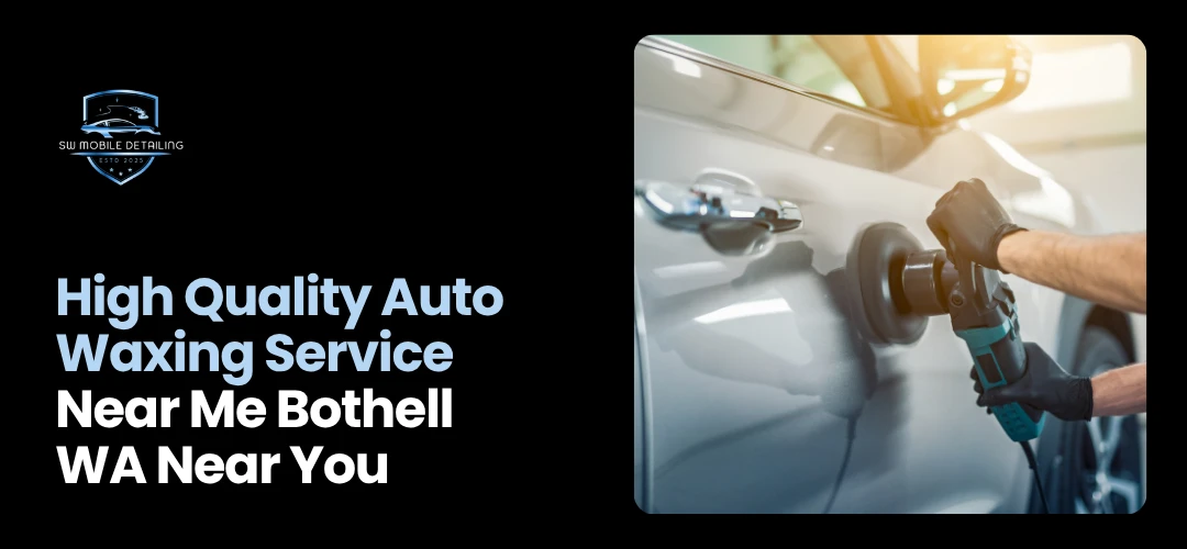 Auto Waxing Service Near Me Bothell WA